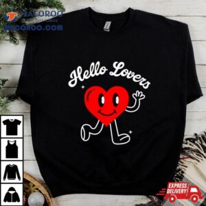 Hello Lover Hear Tshirt