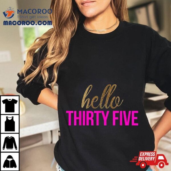 Hello Thirty Five Shirt 35th Birthday Tshirt