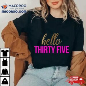 Hello Thirty Five Th Birthday T Tshirt