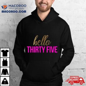 Hello Thirty Five Th Birthday T Tshirt