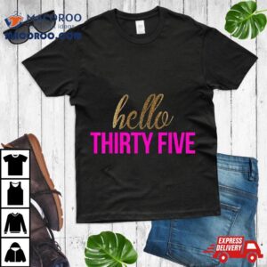 Hello Thirty Five Th Birthday T Tshirt