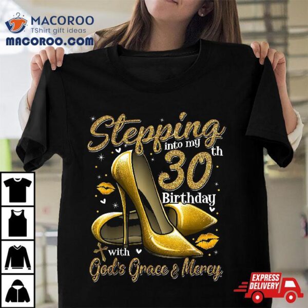 High Heels Stepping Into My 30th Birthday 30 And Fabulous Shirt