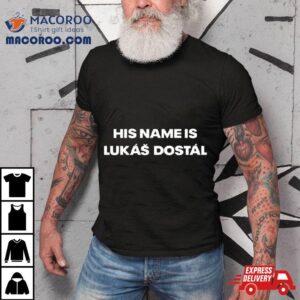 His Name Is Lukas Dostal Tshirt