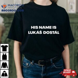 His Name Is Lukas Dostal Tshirt