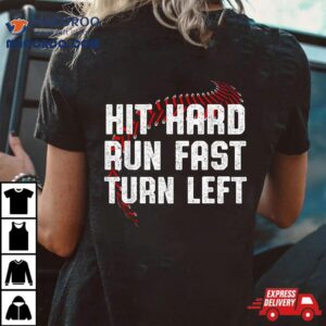 Hit Hard Run Fast Turn Left Funny Baseball Player Sport Fan Shirt