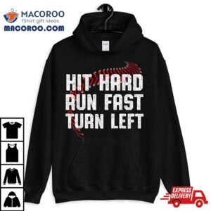 Hit Hard Run Fast Turn Left Funny Baseball Player Sport Fan Shirt