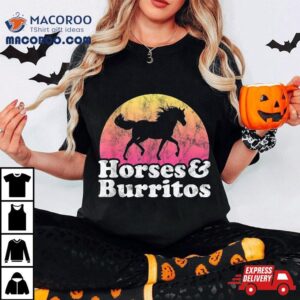 Horse And Burrito Or Girls Horses Burritos Shirt