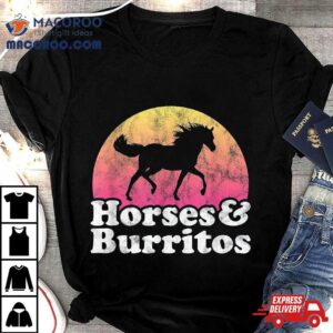 Horse And Burrito Or Girls Horses Burritos Tshirt