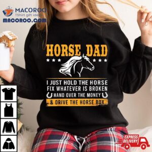 Horse Dad And Drive The Box Tshirt