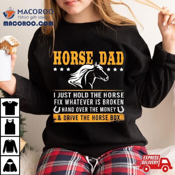 Horse Dad And Drive The Box Shirt