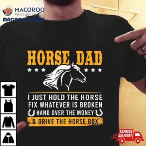 Horse Dad And Drive The Box Tshirt