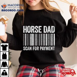 Horse Dad Scan For Pay Lover Daddy Tshirt