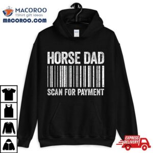 Horse Dad Scan For Pay Lover Daddy Tshirt