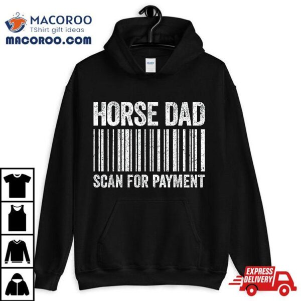 Horse Dad Scan For Payt Shirt Lover Daddy