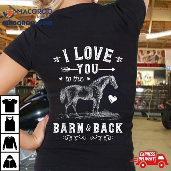 Horse I Love You To The Barn And Back Girls Horseback Riding Shirt