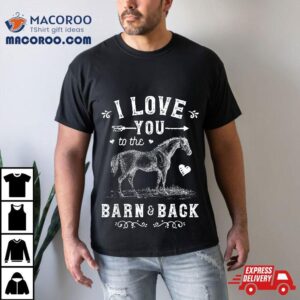 Horse I Love You To The Barn And Back Girls Horseback Riding Tshirt