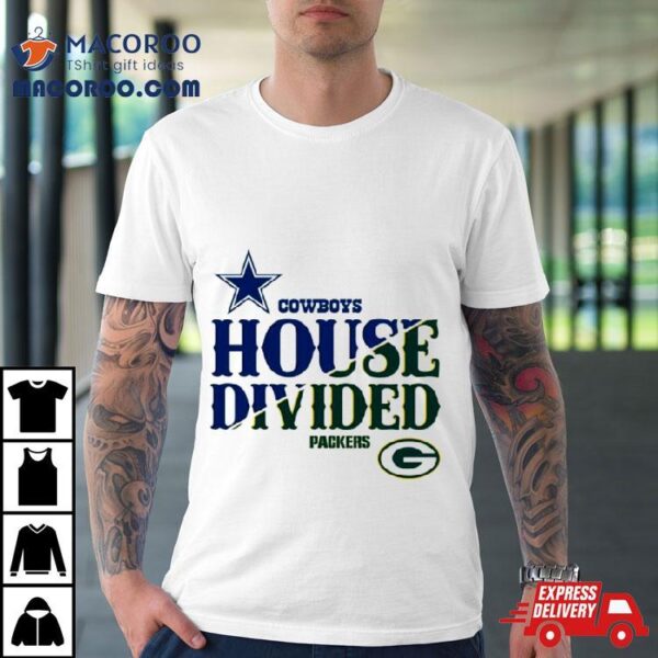 House Divided Dallas Cowboys Vs Green Bay Packers Shirt