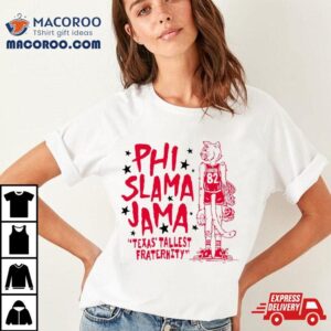 Houston Cougars Phi Slama Jama Texas’ Tallest Fraternity Shirt