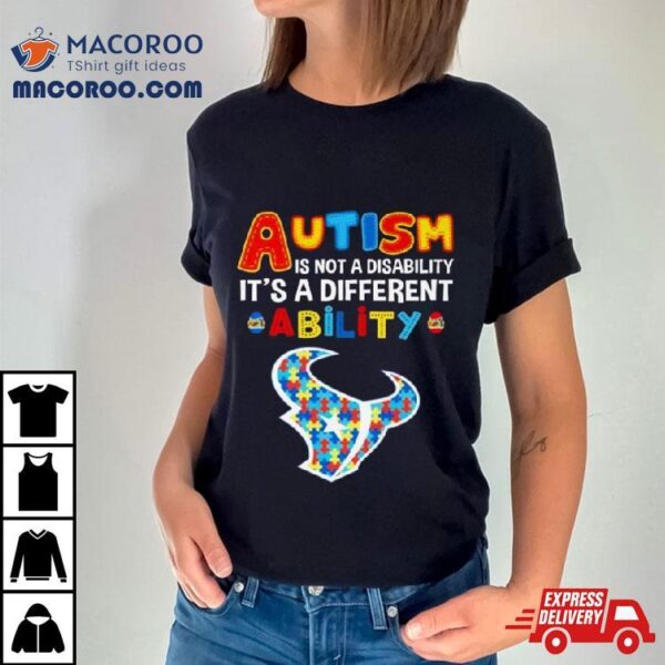 Houston Texans Autism Is Not A Disability It’s A Different Ability Shirt