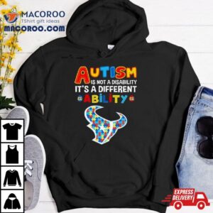 Houston Texans Autism Is Not A Disability It S A Different Ability Tshirt