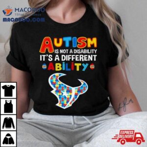 Houston Texans Autism Is Not A Disability It S A Different Ability Tshirt