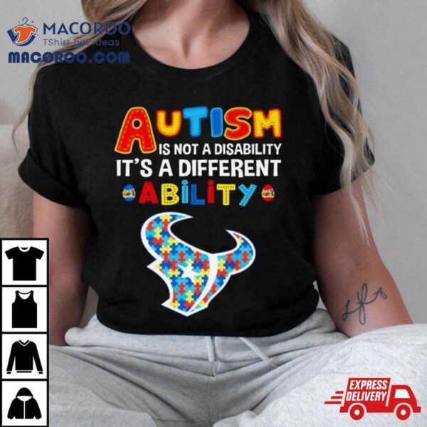 Houston Texans Autism Is Not A Disability It’s A Different Ability Shirt