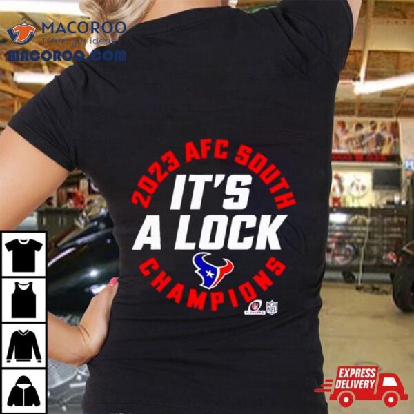 Houston Texans It’s A Lock 2023 Nfc South Division Champions Shirt