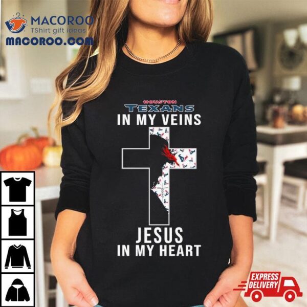 Houston Texans Nfl In My Veins Jesus In My Heart Cross 2024 T Shirt