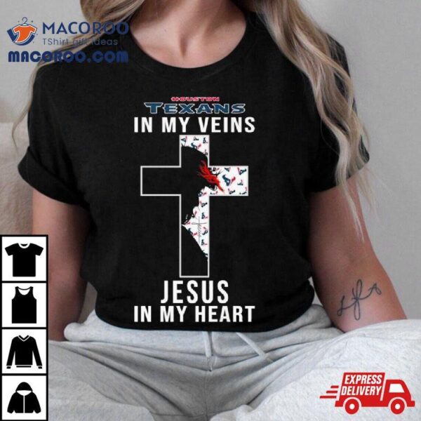 Houston Texans Nfl In My Veins Jesus In My Heart Cross 2024 T Shirt