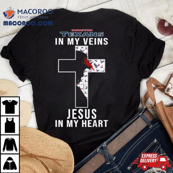 Houston Texans Nfl In My Veins Jesus In My Heart Cross 2024 T Shirt