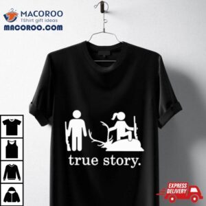 Hunting True Story Tshirt