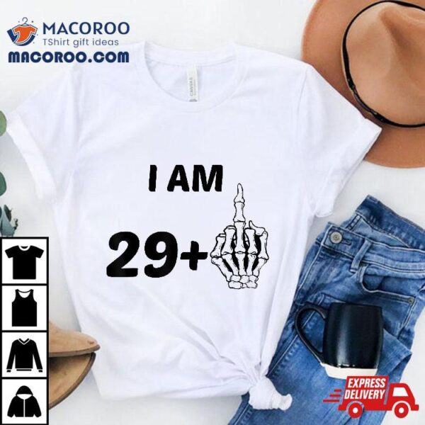 I Am 29 Plus Middle Finger Skeleton Bone Funny 30th Birthday Shirt