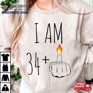 I Am 34 Plus 1 Middle Finger For A 35th Birthday Shirt