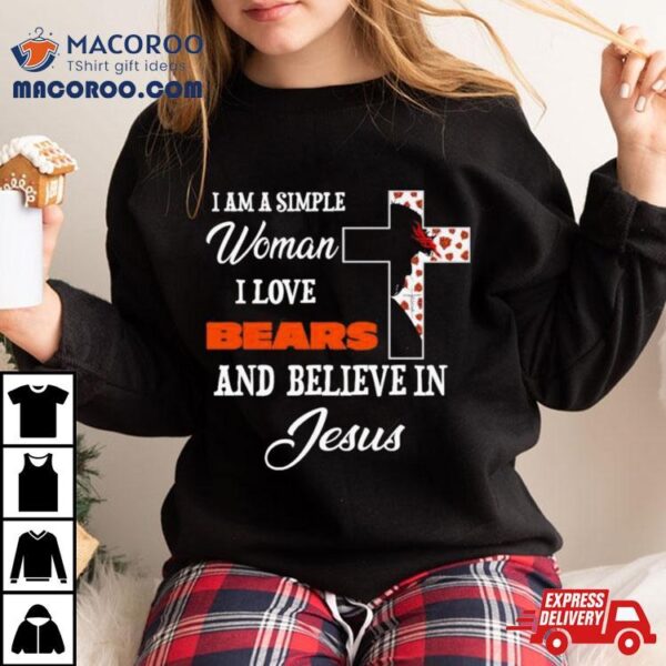 I Am A Simple Woman I Love Chicago Bears And Believe In Jesus Shirt