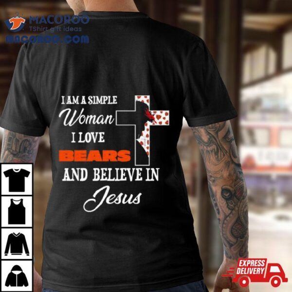 I Am A Simple Woman I Love Chicago Bears And Believe In Jesus Shirt