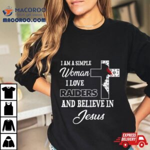 I Am A Simple Woman I Love Las Vegas Raiders And Believe In Jesus Tshirt