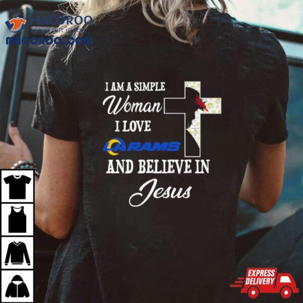 I Am A Simple Woman I Love Los Angeles Rams And Believe In Jesus Shirt