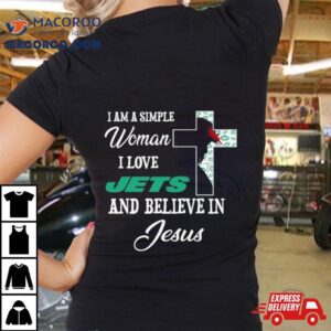 I Am A Simple Woman I Love New York Jets And Believe In Jesus Shirt