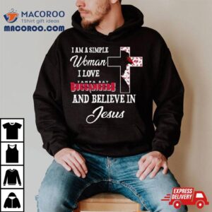 I Am A Simple Woman I Love Tampa Bay Buccaneers And Believe In Jesus Tshirt
