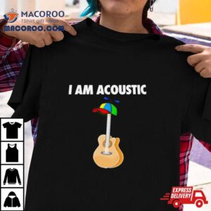 I Am Acoustic Shirt