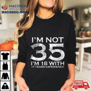 I Am Not With Years Experience Th Birthday Tshirt