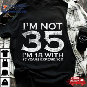 I Am Not With Years Experience Th Birthday Tshirt