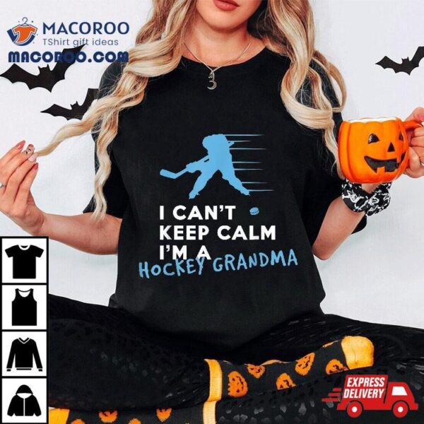 I Can’t Keep Calm I’m A Hockey Grandma Shirt