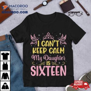 I Can T Keep Calm My Daughter Is Years Old Happy Birthday Tshirt
