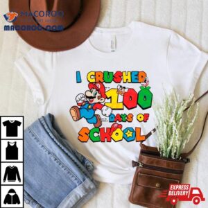 I Crushed 100 Days Of School Mario Shirt