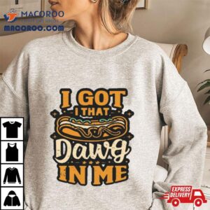 I Got That Dog In Me Hotdog Lover Costco Tshirt