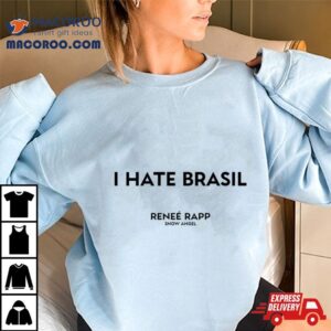 I Hate Brasil Rene Rapp Snow Angel Shirt