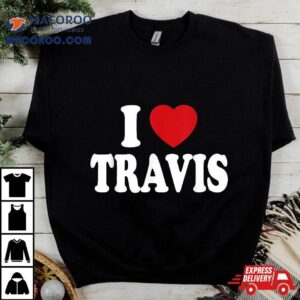 I Heart Love Travis Tshirt