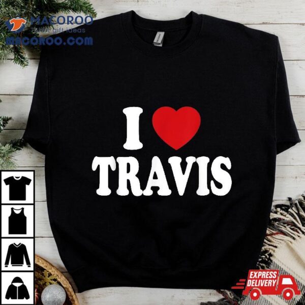 I Heart Love Travis Shirt