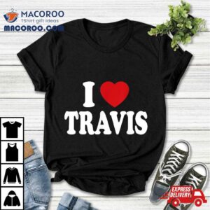 I Heart Love Travis Tshirt